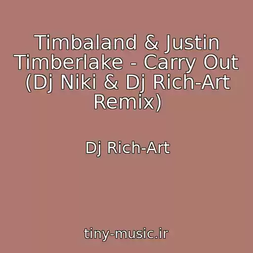 کاور آهنگ Timbaland & Justin Timberlake - Carry Out (Dj Niki & Dj Rich-Art Remix) از Dj Rich-Art