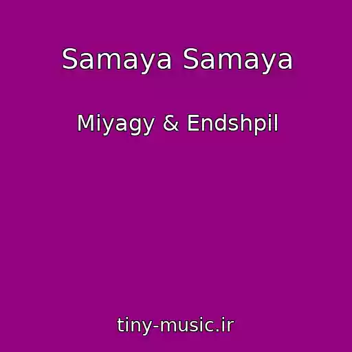 کاور آهنگ Samaya Samaya از Miyagy & Endshpil