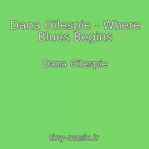 کاور آهنگ Dana Gilespie - Where Blues Begins از Dana Gilespie