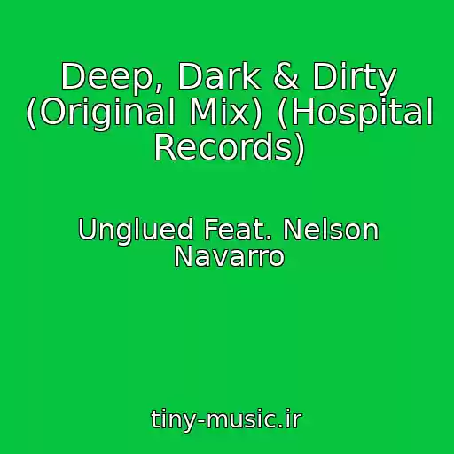 کاور آهنگ Deep, Dark & Dirty (Original Mix) (Hospital Records) از Unglued Feat. Nelson Navarro