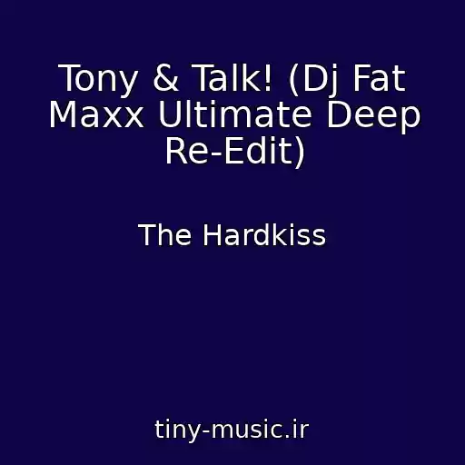 کاور آهنگ Tony & Talk! (Dj Fat Maxx Ultimate Deep Re-Edit) از The Hardkiss