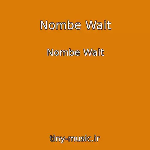 کاور آهنگ Nombe Wait از Nombe Wait