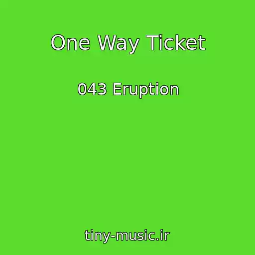 کاور آهنگ One Way Ticket از 043 Eruption