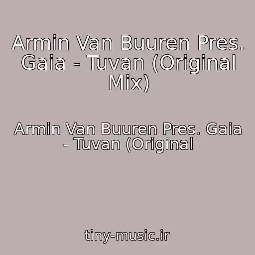 کاور آهنگ Armin Van Buuren Pres. Gaia - Tuvan (Original Mix) از Armin Van Buuren Pres. Gaia - Tuvan (Original