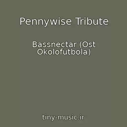 کاور آهنگ Pennywise Tribute از Bassnectar (Ost Okolofutbola)