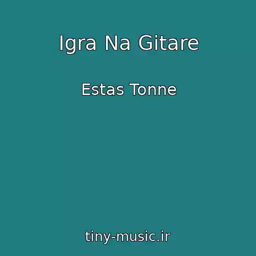 کاور آهنگ Igra Na Gitare از Estas Tonne
