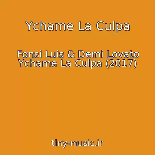 کاور آهنگ Ychame La Culpa از Fonsi Luis & Demi Lovato Ychame La Culpa (2017)