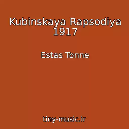 کاور آهنگ Kubinskaya Rapsodiya 1917 از Estas Tonne