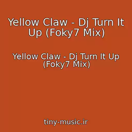 کاور آهنگ Yellow Claw - Dj Turn It Up (Foky7 Mix) از Yellow Claw - Dj Turn It Up (Foky7 Mix)