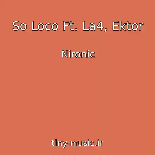 کاور آهنگ So Loco Ft. La4, Ektor از Nironic