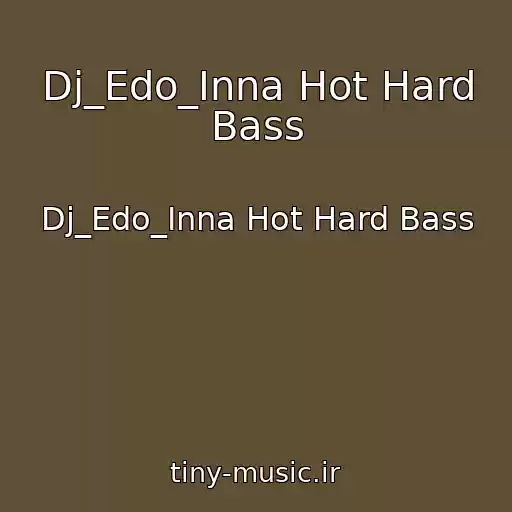 کاور آهنگ Dj_Edo_Inna Hot Hard Bass از Dj_Edo_Inna Hot Hard Bass