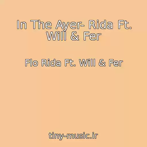 کاور آهنگ In The Ayer- Rida Ft. Will & Fer از Flo Rida Ft. Will & Fer