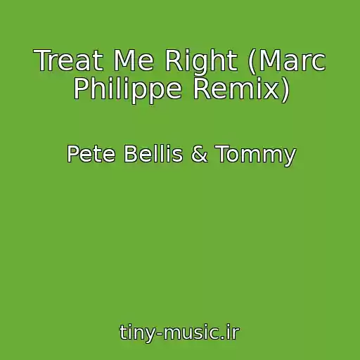 کاور آهنگ Treat Me Right (Marc Philippe Remix) از Pete Bellis & Tommy