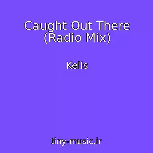 کاور آهنگ Caught Out There (Radio Mix) از Kelis
