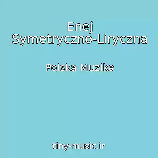 کاور آهنگ Enej Symetryczno-Liryczna از Polska Muzika