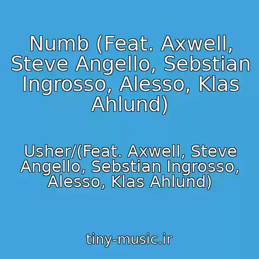 کاور آهنگ Numb (Feat. Axwell, Steve Angello, Sebstian Ingrosso, Alesso, Klas Ahlund) از Usher/(Feat. Axwell, Steve Angello, Sebstian Ingrosso, Alesso, Klas Ahlund)
