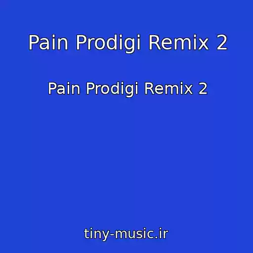 کاور آهنگ Pain Prodigi Remix 2 از Pain Prodigi Remix 2