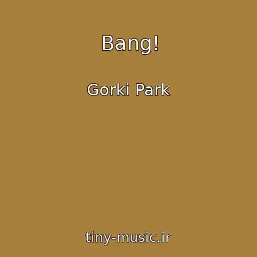 کاور آهنگ Bang! از Gorki Park