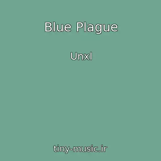 کاور آهنگ Blue Plague از Unxl