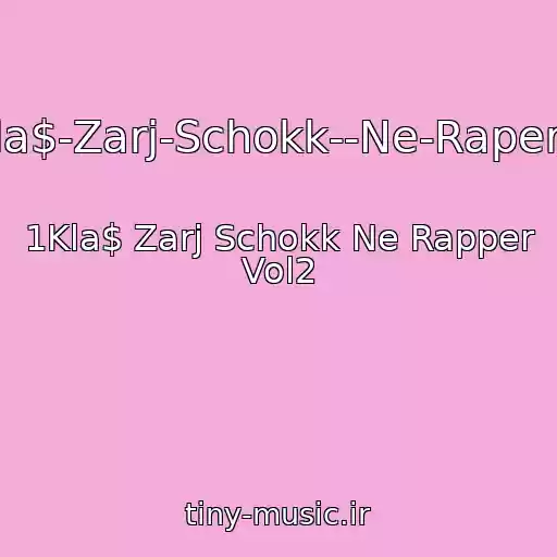 کاور آهنگ Kla$-Zarj-Schokk--Ne-Raper-2 از 1Kla$ Zarj Schokk Ne Rapper Vol2