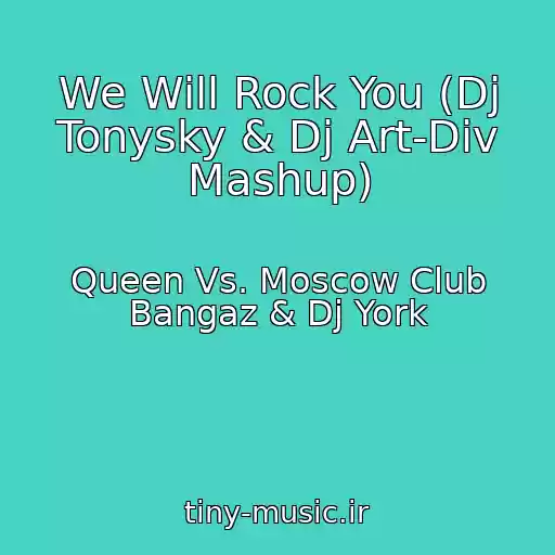 کاور آهنگ We Will Rock You (Dj Tonysky & Dj Art-Div Mashup) از Queen Vs. Moscow Club Bangaz & Dj York