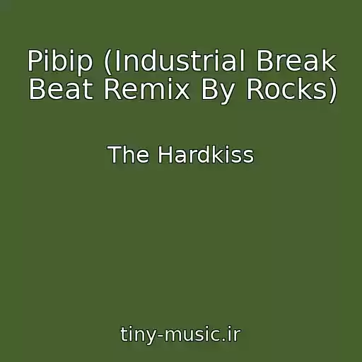 کاور آهنگ Pibip (Industrial Break Beat Remix By Rocks) از The Hardkiss