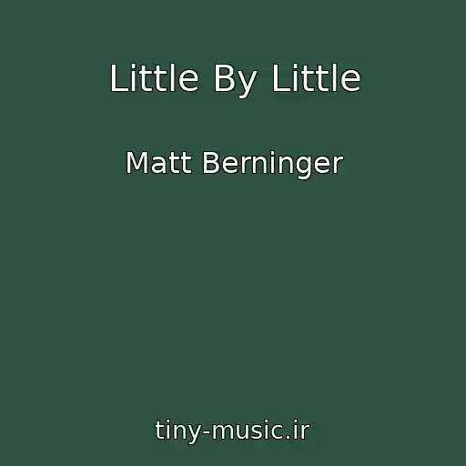 کاور آهنگ Little By Little از Matt Berninger