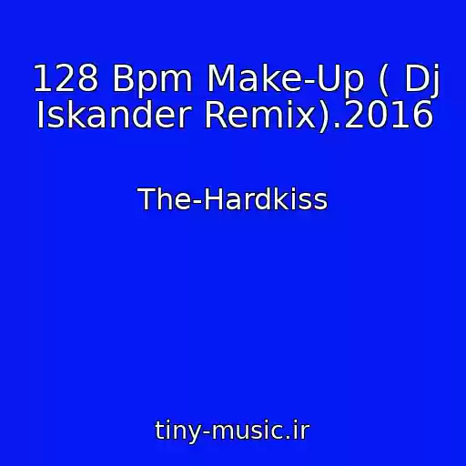 کاور آهنگ 128 Bpm Make-Up ( Dj Iskander Remix).2016 از The-Hardkiss