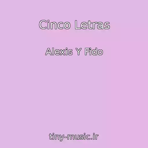کاور آهنگ Cinco Letras از Alexis Y Fido