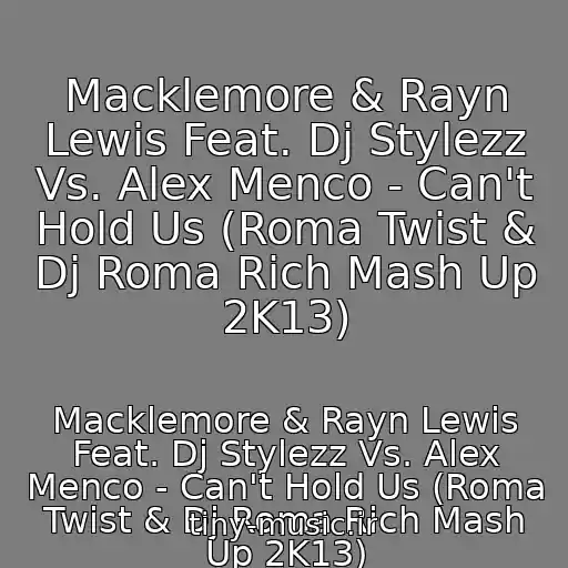 کاور آهنگ Macklemore & Rayn Lewis Feat. Dj Stylezz Vs. Alex Menco - Can't Hold Us (Roma Twist & Dj Roma Rich Mash Up 2K13) از Macklemore & Rayn Lewis Feat. Dj Stylezz Vs. Alex Menco - Can't Hold Us (Roma Twist & Dj Roma Rich Mash Up 2K13)