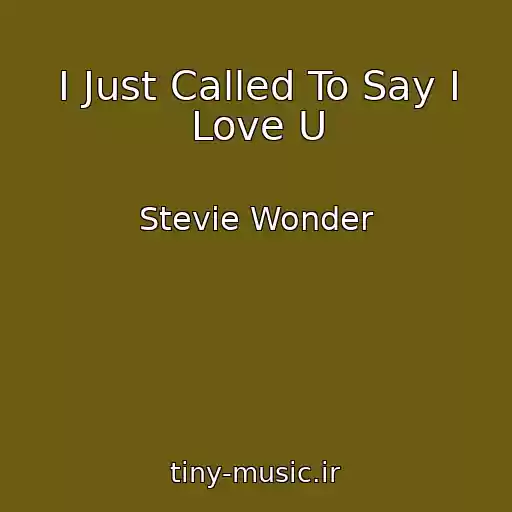 کاور آهنگ I Just Called To Say I Love U از Stevie Wonder
