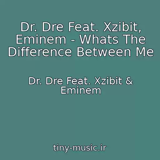 کاور آهنگ Dr. Dre Feat. Xzibit, Eminem - Whats The Difference Between Me از Dr. Dre Feat. Xzibit & Eminem