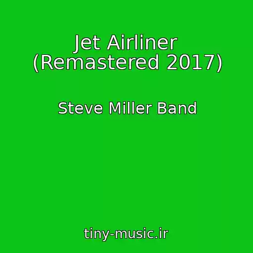 کاور آهنگ Jet Airliner (Remastered 2017) از Steve Miller Band