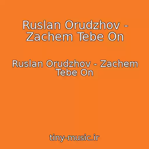 کاور آهنگ Ruslan Orudzhov - Zachem Tebe On از Ruslan Orudzhov - Zachem Tebe On