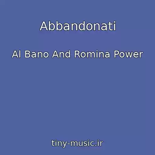 کاور آهنگ Abbandonati از Al Bano And Romina Power
