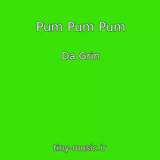 کاور آهنگ Pum Pum Pum از Da Grin