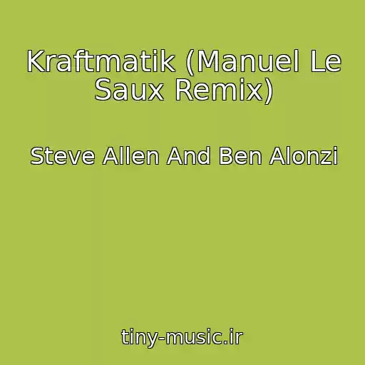 کاور آهنگ Kraftmatik (Manuel Le Saux Remix) از Steve Allen And Ben Alonzi