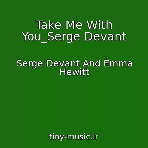 کاور آهنگ Take Me With You_Serge Devant از Serge Devant And Emma Hewitt