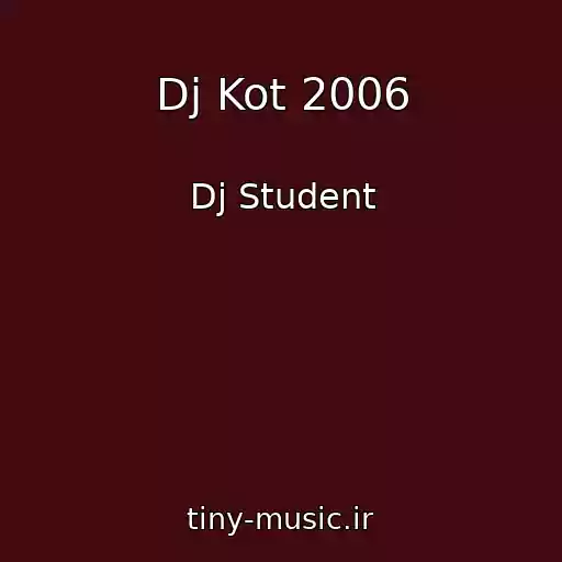 کاور آهنگ Dj Kot 2006 از Dj Student