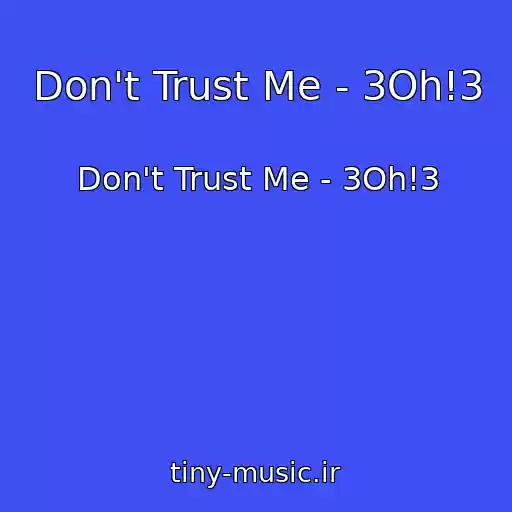 کاور آهنگ Don't Trust Me - 3Oh!3 از Don't Trust Me - 3Oh!3