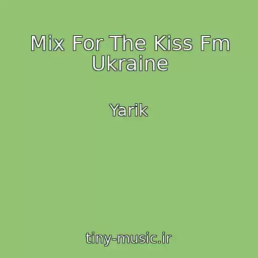 کاور آهنگ Mix For The Kiss Fm Ukraine از Yarik