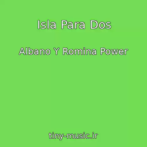 کاور آهنگ Isla Para Dos از Albano Y Romina Power