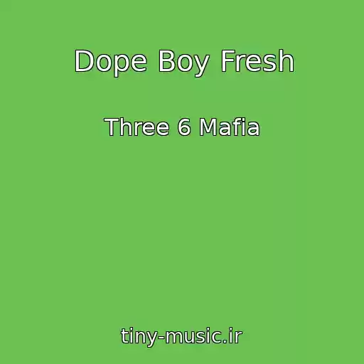 کاور آهنگ Dope Boy Fresh از Three 6 Mafia