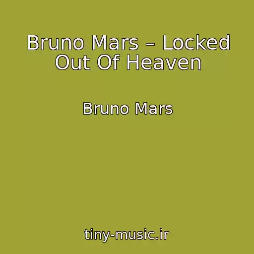 کاور آهنگ Bruno Mars – Locked Out Of Heaven از Bruno Mars