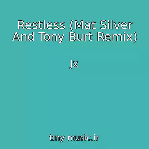 کاور آهنگ Restless (Mat Silver And Tony Burt Remix) از Jx