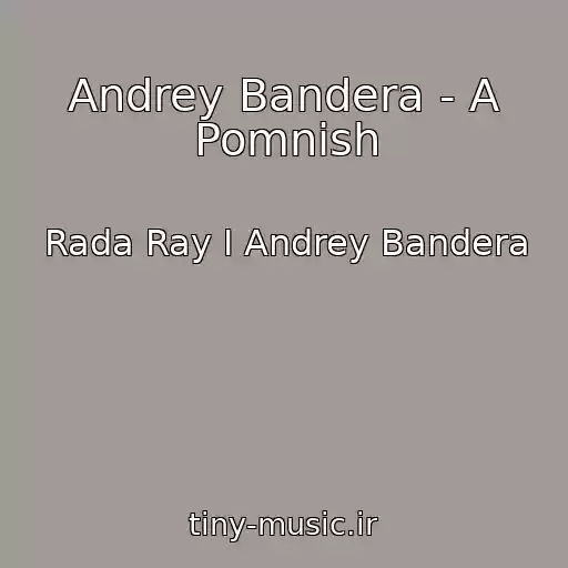 کاور آهنگ Andrey Bandera - A Pomnish از Rada Ray I Andrey Bandera