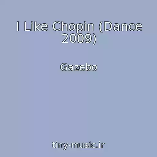 کاور آهنگ I Like Chopin (Dance 2009) از Gazebo