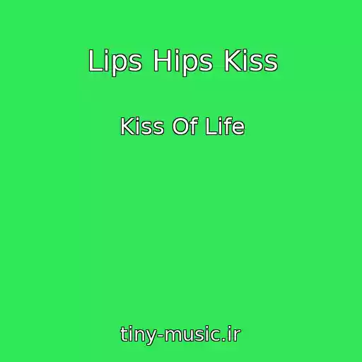 کاور آهنگ Lips Hips Kiss از Kiss Of Life
