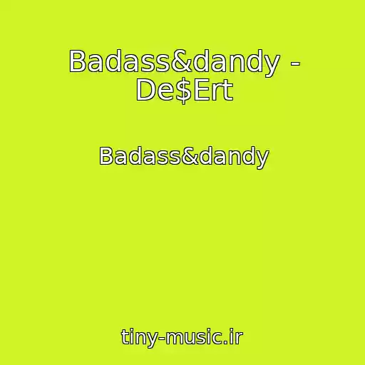 کاور آهنگ Badass&dandy - De$Ert از Badass&dandy