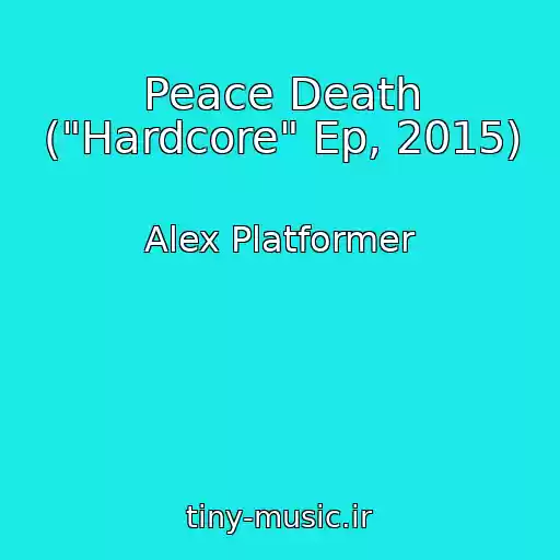 کاور آهنگ Peace Death ("Hardcore" Ep, 2015) از Alex Platformer
